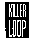 KILLER LOOP