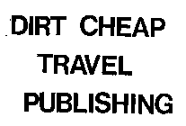 DIRT CHEAP TRAVEL PUBLISHING