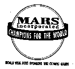 MARS INCORPORATED CHAMPIONS FOR THE WORLD WORLD WIDE FOOD SPONSORS 1992 OLYMPIC GAMES