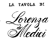 LA TAVOLA DI LORENZA DE'MEDICI