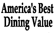 AMERICA'S BEST DINING VALUE