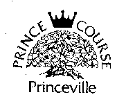 PRINCE COURSE PRINCEVILLE