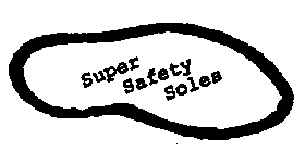 SUPER SAFETY SOLES