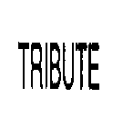 TRIBUTE