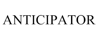 ANTICIPATOR