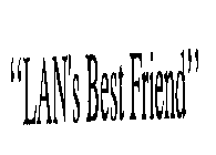 LAN'S BEST FRIEND