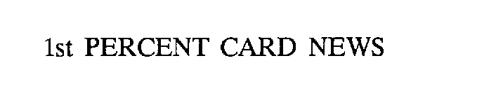 1ST PERCENT CARD NEWS