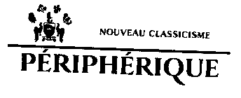 NOUVEAU CLASSICISME PERIPHERIQUE