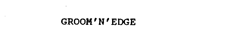 GROOM 'N' EDGE