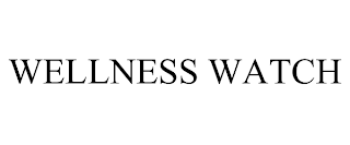 WELLNESS WATCH