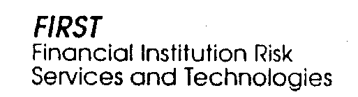 FIRST FINANCIAL INSTITUTION RISK SERVICES AND TECHNOLOGIES