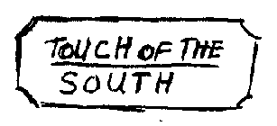 TOUCH OF THE SOUTH