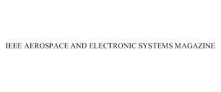 IEEE AEROSPACE AND ELECTRONIC SYSTEMS MAGAZINE