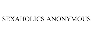 SEXAHOLICS ANONYMOUS