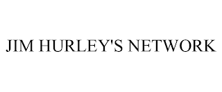 JIM HURLEY'S NETWORK