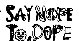 SAY NOPE TO DOPE