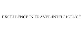 EXCELLENCE IN TRAVEL INTELLIGENCE