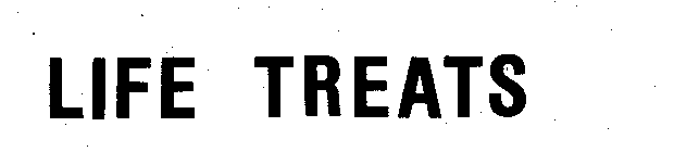 LIFE TREATS