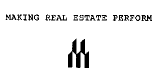 MAKING REAL ESTATE PERFORM