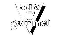 BOB'S GOURMET