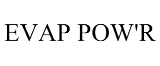 EVAP POW'R