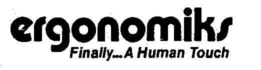 ERGONOMIKS FINALLY...A HUMAN TOUCH
