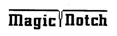 MAGIC NOTCH