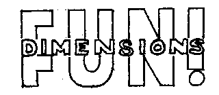 FUN! DIMENSIONS