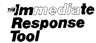 THE IMMEDIATE RESPONSE TOOL