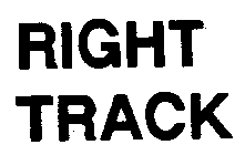 RIGHT TRACK