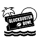 BLOCKBUSTER BOWL