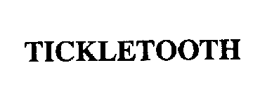 TICKLETOOTH