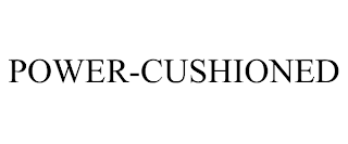 POWER-CUSHIONED