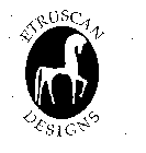 ETRUSCAN DESIGNS