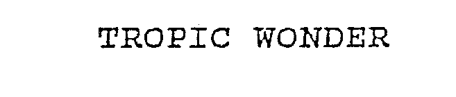 TROPIC WONDER