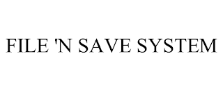 FILE 'N SAVE SYSTEM