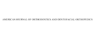 AMERICAN JOURNAL OF ORTHODONTICS AND DENTOFACIAL ORTHOPEDICS