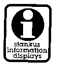 I STANKUS INFORMATION DISPLAYS