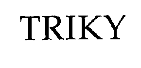 TRIKY