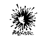 BALLISTIC