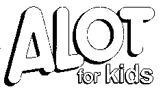 ALOT FOR KIDS