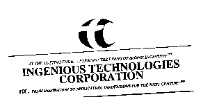 AT THE CUTTING EDGE...PURSUING THE LIMITS OF HUMAN INGENUITY INGENIOUS TECHNOLOGIES CORPORATION ITC...FROM INSPIRATION TO APPLICATION, INNOVATIONS FOR THE NEXT CENTURY