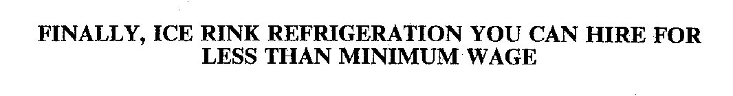 FINALLY, ICE RINK REFRIGERATION YOU CAN HIRE FOR LESS THAN MINIMUM WAGE