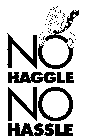 NO HAGGLE NO HASSLE