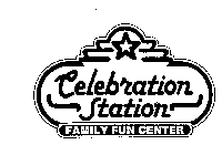 CELEBRATION STATION FAMILY FUN CENTER