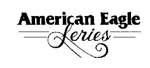 AMERICAN EAGLE SERIES