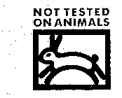 NOT TESTED ON ANIMALS