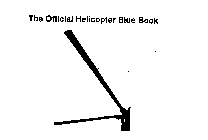 THE OFFICIAL HELICOPTER BLUE BOOK