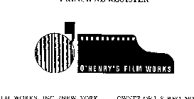 O'HENRY'S FILM WORKS