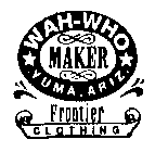 WAH-WHO MAKER YUMA, ARIZ. FRONTIER CLOTHING